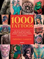 1000 tetování: Nejkreativnější nové vzory od předních světových tatérů a začínajících tatérů - 1000 Tattoos: The Most Creative New Designs from the World's Leading and Up-And-Coming Tattoo Artists