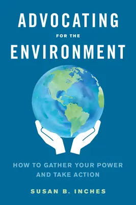 Obhajoba životního prostředí: Jak sebrat síly a jednat - Advocating for the Environment: How to Gather Your Power and Take Action