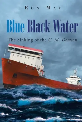 Modrá černá voda: Demson (aktualizace) (The Potopení C. M. Demson) - Blue Black Water: The Sinking of the C. M. Demson