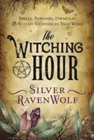 Hodina čarodějnictví: Kouzla, prášky, formule a čarodějnické techniky, které fungují - The Witching Hour: Spells, Powders, Formulas, and Witchy Techniques That Work