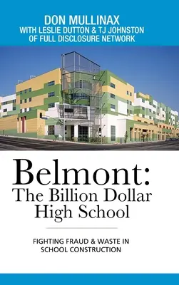 Belmont: střední škola za miliardy dolarů: Boj proti podvodům a plýtvání při výstavbě škol - Belmont: the Billion Dollar High School: Fighting Fraud & Waste in School Construction