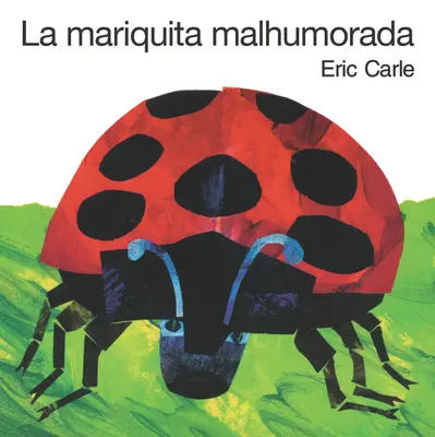La Mariquita Malhumorada = Mrzutá beruška - La Mariquita Malhumorada = The Grouchy Ladybug