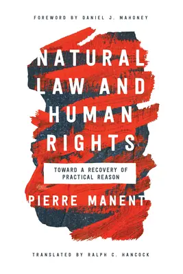 Přirozené právo a lidská práva: K obnově praktického rozumu - Natural Law and Human Rights: Toward a Recovery of Practical Reason