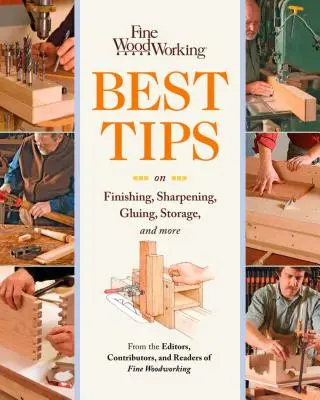 Nejlepší tipy pro jemné opracování dřeva - dokončování, broušení, lepení, skladování a mnoho dalšího - Fine Woodworking Best Tips on Finishing, Sharpening, Gluing, Storage, and More