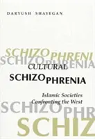 Kulturní schizofrenie: Islámské společnosti v konfrontaci se Západem - Cultural Schizophrenia: Islamic Societies Confronting the West