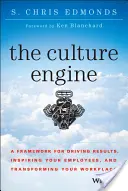 Kulturní motor: Rámec pro dosahování výsledků, inspiraci zaměstnanců a transformaci pracoviště - The Culture Engine: A Framework for Driving Results, Inspiring Your Employees, and Transforming Your Workplace