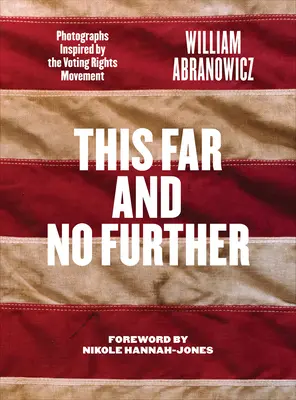 Tak daleko a ne dál: Fotografie inspirované hnutím za volební práva - This Far and No Further: Photographs Inspired by the Voting Rights Movement