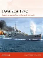 Jávské moře 1942: Japonské dobytí Nizozemské východní Indie - Java Sea 1942: Japan's Conquest of the Netherlands East Indies