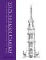 Padesát anglických věží - Nejkrásnější věže a špice středověkých farních kostelů v Anglii - Fifty English Steeples - The Finest Medieval Parish Church Towers and Spires in England