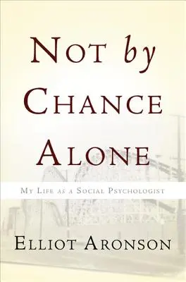 Nejen díky náhodě: Můj život sociálního psychologa - Not by Chance Alone: My Life as a Social Psychologist