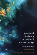 Emoční odolnost v éře klimatických změn: Příručka pro klinické pracovníky - Emotional Resiliency in the Era of Climate Change: A Clinician's Guide