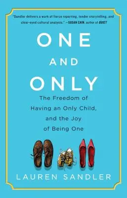 One and Only: a radost z toho být jedináčkem - One and Only: The Freedom of Having an Only Child, and the Joy of Being One