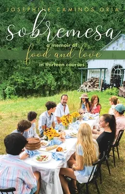 Sobremesa: Vzpomínky na jídlo a lásku ve třinácti chodech - Sobremesa: A Memoir of Food and Love in Thirteen Courses