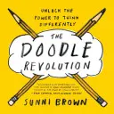 The Doodle Revolution (Revoluce s čmáranicemi): Odhalte sílu myslet jinak - The Doodle Revolution: Unlock the Power to Think Differently