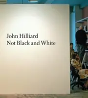 John Hilliard: Není to černobílé - John Hilliard: Not Black and White