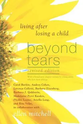 Za hranicemi slz: Život po ztrátě dítěte (revidované vydání s kapitolou napsanou sourozenci) - Beyond Tears: Living After Losing a Child (Revised Edition with a Chapter Written by Siblings)