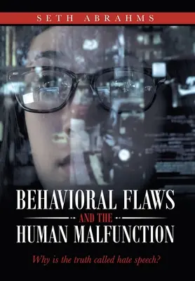 Vady chování a lidská porucha: Proč se pravdě říká nenávistný projev? - Behavioral Flaws and the Human Malfunction: Why Is the Truth Called Hate Speech?