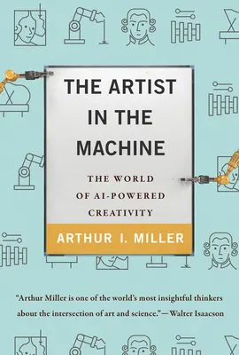 Umělec ve stroji: Umělec v mašině: Svět kreativity poháněné umělou inteligencí - The Artist in the Machine: The World of Ai-Powered Creativity