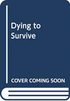Umírání pro přežití - Dying to Survive