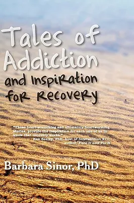 Příběhy o závislosti a inspirace pro zotavení: Dvacet skutečných příběhů z duše - Tales of Addiction and Inspiration for Recovery: Twenty True Stories from the Soul