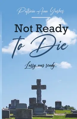 Nejsem připraven zemřít: Larry byl připraven - Not Ready to Die: Larry was ready