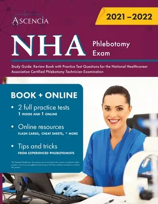 NHA Phlebotomy Exam Study Guide (Studijní příručka ke zkoušce z flebotomie): Review Book with Practice Test Questions for the National Healthcareer Association Certified Phlebotomy Technician Ex (Kniha s praktickými testovými otázkami pro zkoušku certifikovaného flebotomického technika Národní asoci - NHA Phlebotomy Exam Study Guide: Review Book with Practice Test Questions for the National Healthcareer Association Certified Phlebotomy Technician Ex