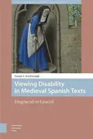 Pohled na postižení ve středověkých španělských textech: Zneuctěný nebo poctěný - Viewing Disability in Medieval Spanish Texts: Disgraced or Graced