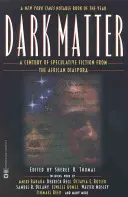 Temná hmota: A Century of Speculative Fiction from African Diaspora (Století spekulativní literatury z africké diaspory) - Dark Matter: A Century of Speculative Fiction from the African Diaspora