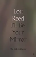 I'll Be Your Mirror - Sebrané texty písní - I'll Be Your Mirror - The Collected Lyrics