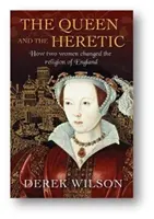 Královna a kacířka: Jak dvě ženy změnily náboženství Anglie - The Queen and the Heretic: How Two Women Changed the Religion of England