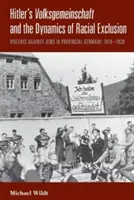 Hitlerova Volksgemeinschaft a dynamika rasového vyloučení: Násilí proti Židům v provinčním Německu v letech 1919-1939 - Hitler's Volksgemeinschaft and the Dynamics of Racial Exclusion: Violence Against Jews in Provincial Germany, 1919-1939