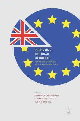 Zpravodajství o cestě k brexitu: Mezinárodní média a referendum o EU v roce 2016 - Reporting the Road to Brexit: International Media and the Eu Referendum 2016
