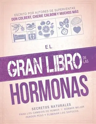 El Gran Libro de Las Hormonas: Secretos Naturales Para Los Cambios de Humor, Dormir Mejor, Perder Peso Y Eliminar Los Sofocos (Přírodní tajemství pro změnu humoru, lepší spánek, snížení hmotnosti a odstranění sofoků) - El Gran Libro de Las Hormonas: Secretos Naturales Para Los Cambios de Humor, Dormir Mejor, Perder Peso Y Eliminar Los Sofocos