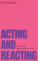 Herectví a reakce: Nástroje pro moderního herce - Acting and Reacting: Tools for the Modern Actor