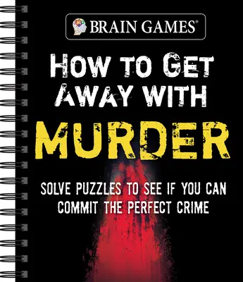 Hry na mozek - Jak uniknout vraždě: Vyřešte hádanky a zjistěte, zda dokážete spáchat dokonalý zločin. - Brain Games - How to Get Away with Murder: Solve Puzzles to See If You Can Commit the Perfect Crime