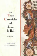 Pravdivé kroniky Jeana Le Bela, 1290 - 1360 - The True Chronicles of Jean Le Bel, 1290 - 1360