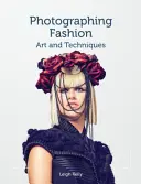 Fotografování módy: Umění a techniky - Photographing Fashion: Art and Techniques