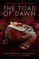 Ropucha úsvitu: 5-Meo-Dmt a vzestup kosmického vědomí - The Toad of Dawn: 5-Meo-Dmt and the Rising of Cosmic Consciousness