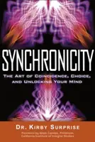 Synchronicita: Synchronicita: Umění náhody, volby a odblokování mysli - Synchronicity: The Art of Coincidence, Choice, and Unlocking Your Mind