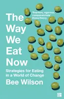 Jak jíme dnes - Strategie stravování ve světě změn - Way We Eat Now - Strategies for Eating in a World of Change