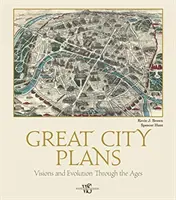 Velké plány města: Velká města: vize a vývoj v průběhu věků - Great City Plans: Visions and Evolution Through the Ages