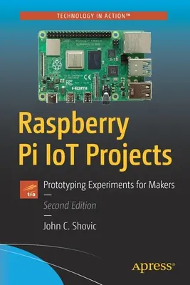 Raspberry Pi Iot Projects: Prototypování experimentů pro tvůrce - Raspberry Pi Iot Projects: Prototyping Experiments for Makers