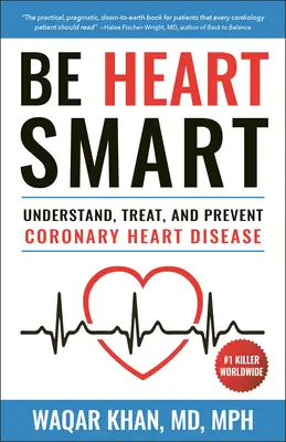 Buďte chytří srdcem: Pochopit, léčit a předcházet ischemické chorobě srdeční (ICHS). - Be Heart Smart: Understand, Treat and Prevent Coronary Heart Disease (Chd)