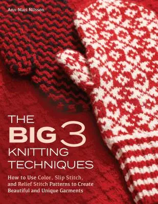 Velká trojka pletacích technik: Jak používat barvy, proplétací steh a reliéfní vzory k vytvoření krásných a jedinečných oděvů. - The Big 3 Knitting Techniques: How to Use Color, Slip Stitch, and Relief Stitch Patterns to Create Beautiful and Unique Garments