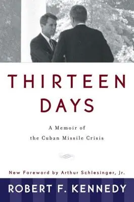 Třináct dní: Vzpomínky na kubánskou raketovou krizi - Thirteen Days: A Memoir of the Cuban Missile Crisis