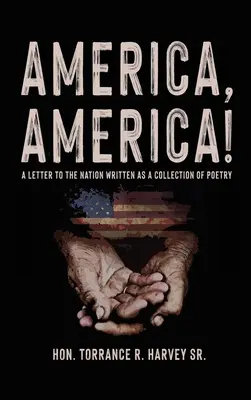 Amerika, Amerika! Dopis národu napsaný jako básnická sbírka. - America, America!: A Letter to the Nation Written as a Collection of Poetry