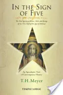 Ve znamení pěti: 1879-1899-1933-1998-dnes: Pět duchovních událostí, úkolů a bytostí první poloviny Michaelova věku: Apokalyptický vi - In the Sign of Five: 1879-1899-1933-1998-Today: The Five Spiritual Events, Tasks and Beings of the First Half of the Age of Michael: An Apocalyptic Vi