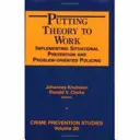 Využití teorie v praxi - zavádění situační prevence a problémově orientované policejní práce - Putting Theory to Work - Implementing Situational Prevention and Problem-oriented Policing