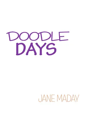 Čmáranice: Více než 100 kreativních nápadů na čmárání, kreslení a psaní deníku - Doodle Days: Over 100 Creative Ideas for Doodling, Drawing, and Journaling