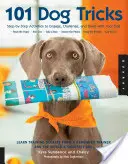 101 psích triků: Všichni, kdo mají psa rádi, se s ním mohou setkat a navázat s ním vztah. - 101 Dog Tricks: Step-By-Step Activities to Engage, Challenge, and Bond with Your Dog
